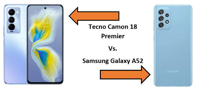 Tecno Camon 18 Premier Vs. Samsung Galaxy A52, Spec & Price Comparison