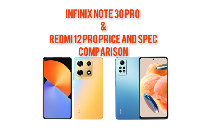 Infinix NOTE 30 PRO & Redmi 12 PRO Price and Specifications Comparison